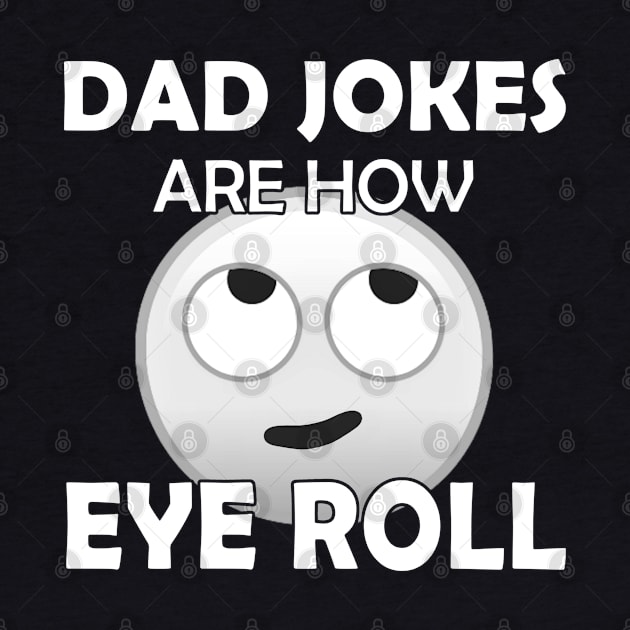 Funny Dad Jokes Gift - How Eye Roll by SoCoolDesigns